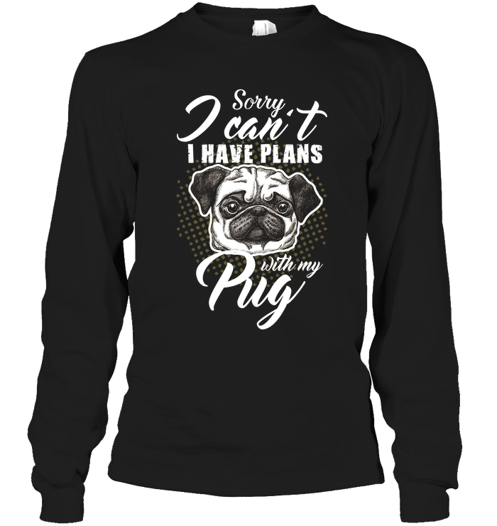 I Have Plans With My Pug T Shirts