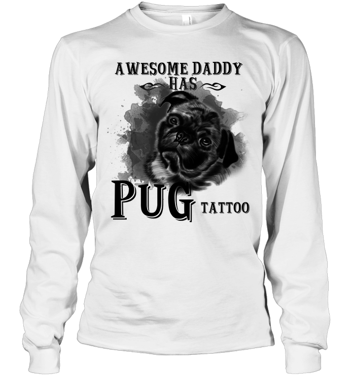 Awesome Daddy Has Pug Tattoo Dad T Shirts