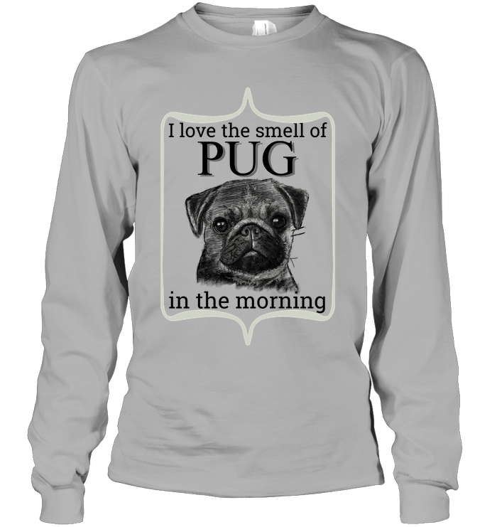 I Love The Smell Of Pug In The Morning T Shirts
