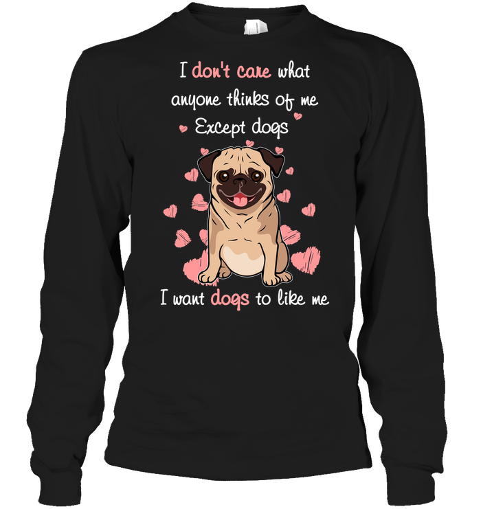 I Want Dogs To Like Me Pug T Shirts