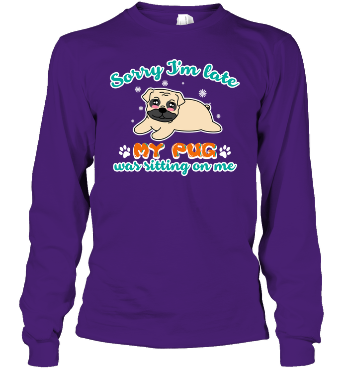 My Pug Was Sitting On Me T Shirts