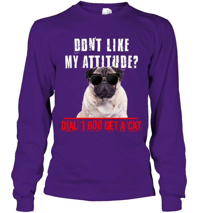 Don't Like My Attitude Pug T Shirts