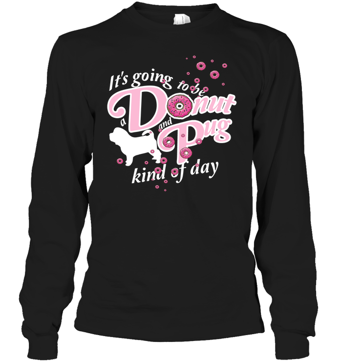 A Donut And Pug Kind Of Day T Shirts