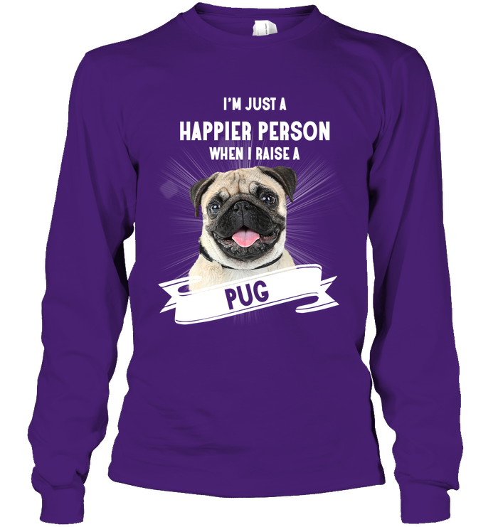 Pug - I'm Just A Happier Person T Shirts