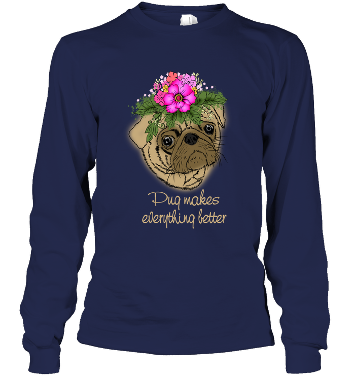 Pug Makes Everything Better T Shirts
