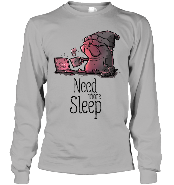 Pug - Need More Sleep T Shirts Ver3