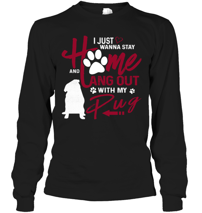 I Just Wanna Stay Home Pug T Shirts