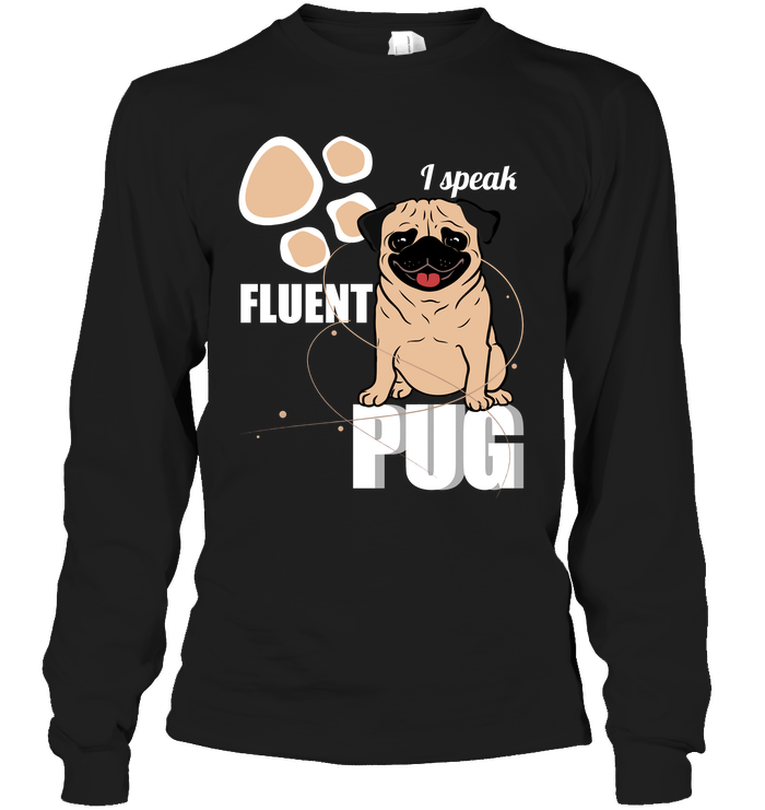 I Speak Fluent Pug T Shirts