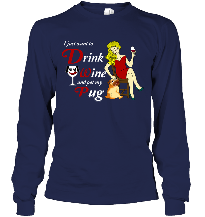 I Just Want To Drink Wine Pug T Shirts