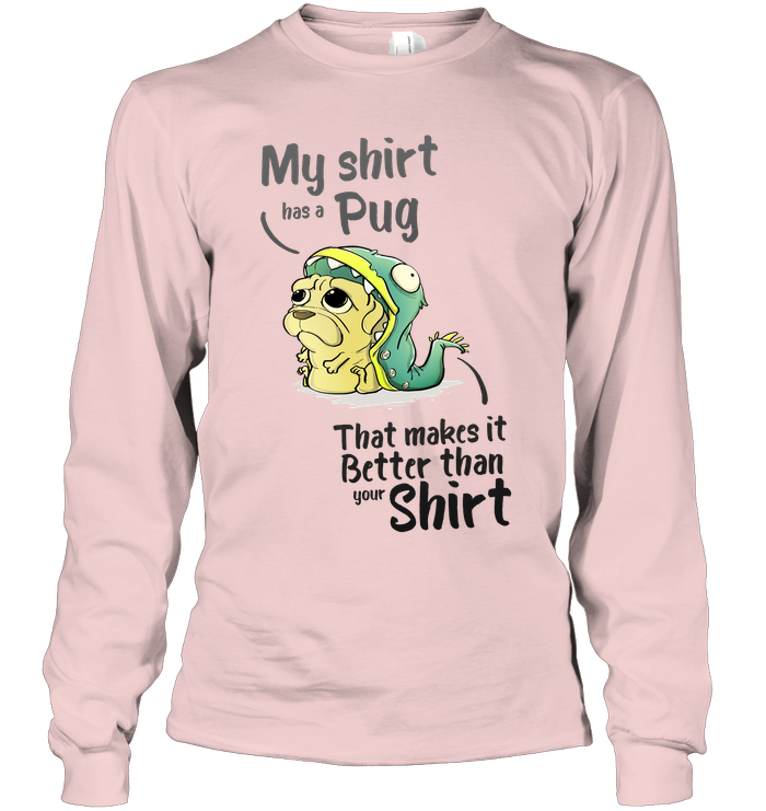 My Shirt Has A Pug T Shirts