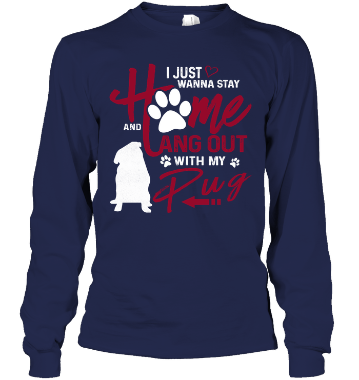 I Just Wanna Stay Home Pug T Shirts