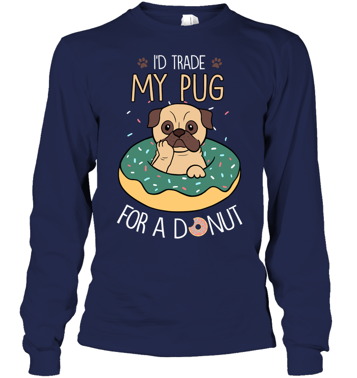 I'd Trade My Pug T Shirts