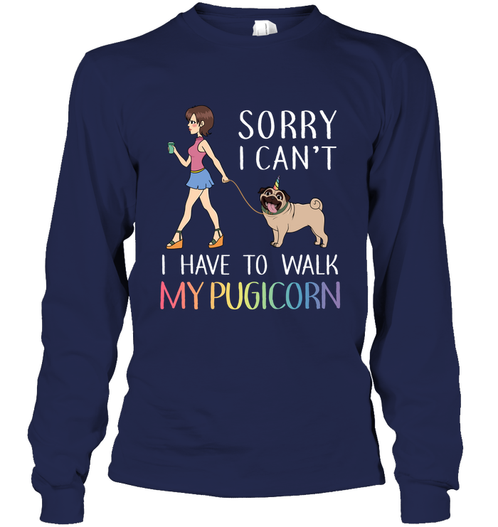 Sorry I Can't I Have To Walk My Pugicorn T Shirts