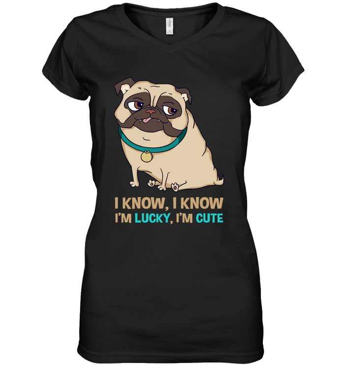 I Know I'm Lucky I'm Cute Pug T Shirts