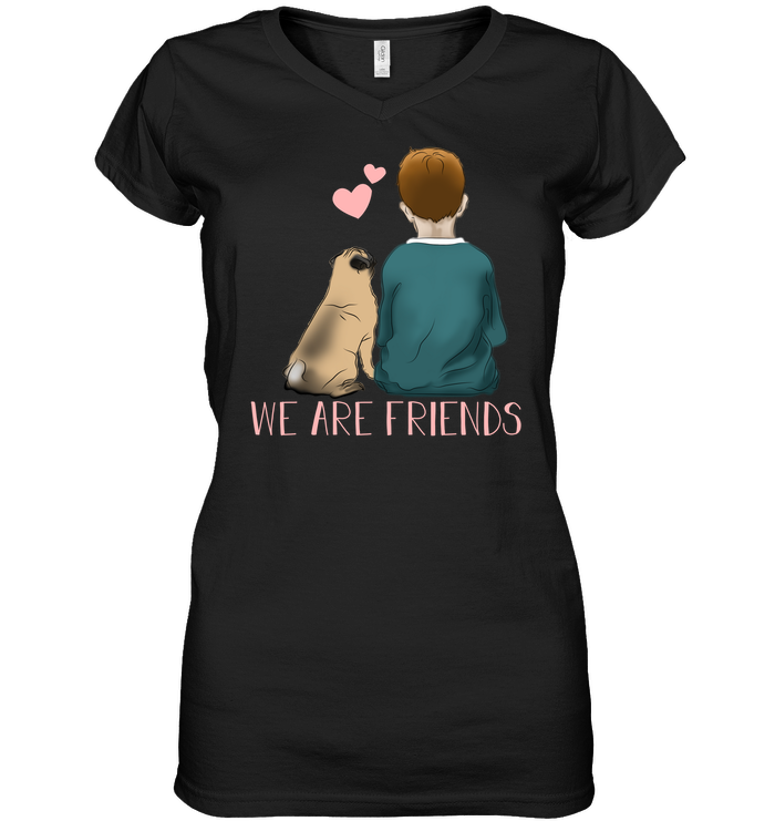 We Are Friends Pug T Shirts