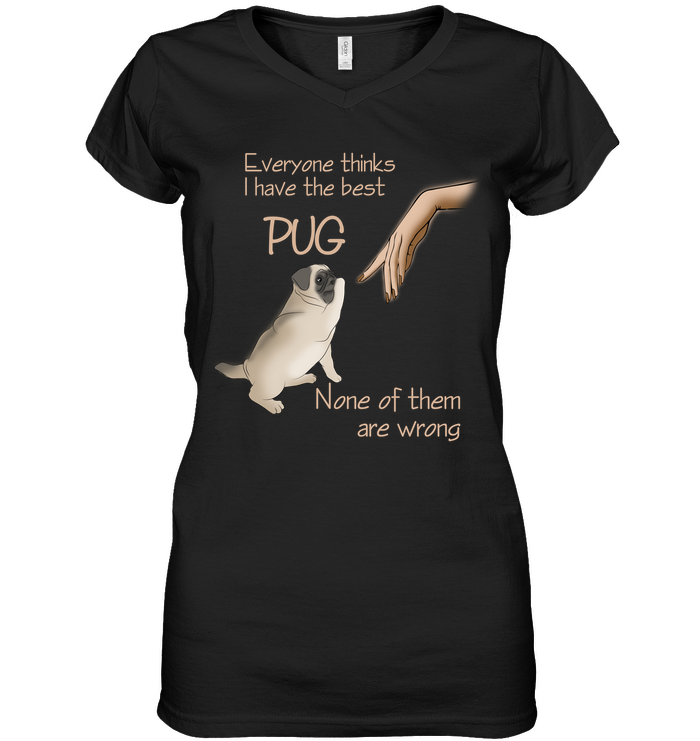 Everyone Thinks I Have The Best Pug T Shirts