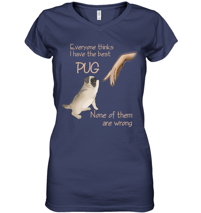 Everyone Thinks I Have The Best Pug T Shirts