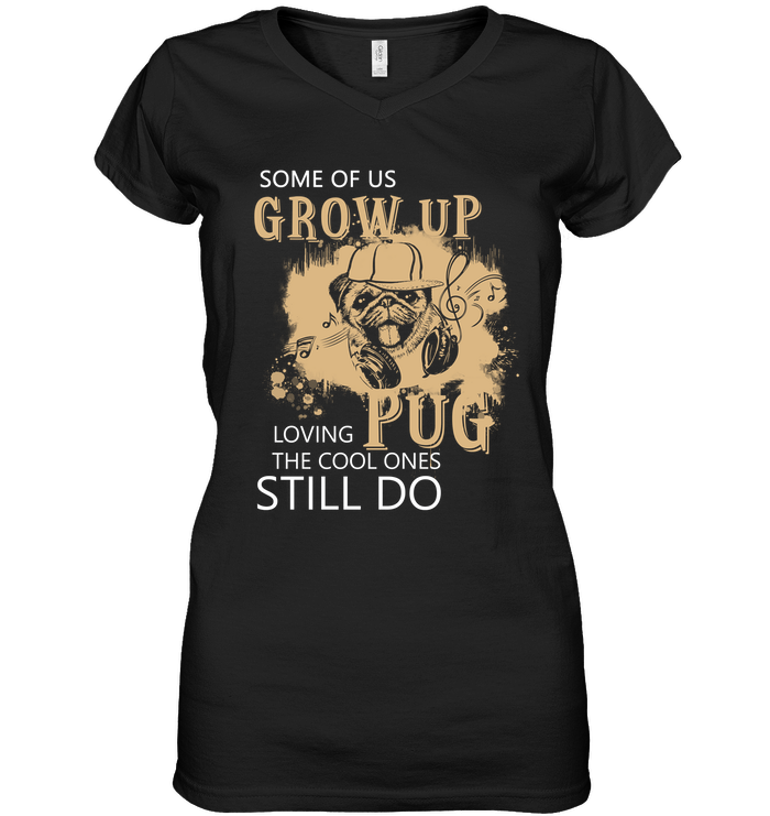 Some Of Us Grow Up Loving Pug T Shirts