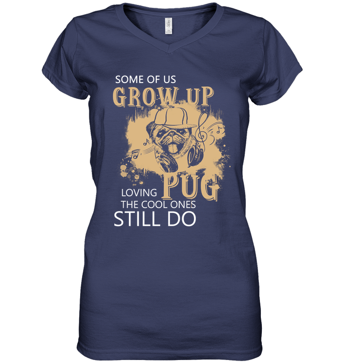 Some Of Us Grow Up Loving Pug T Shirts