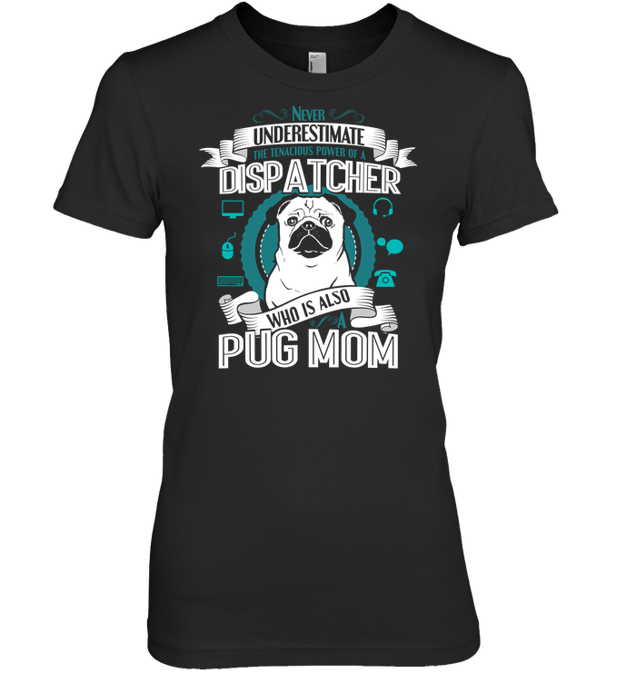 Pug Dispatcher Mom T Shirts