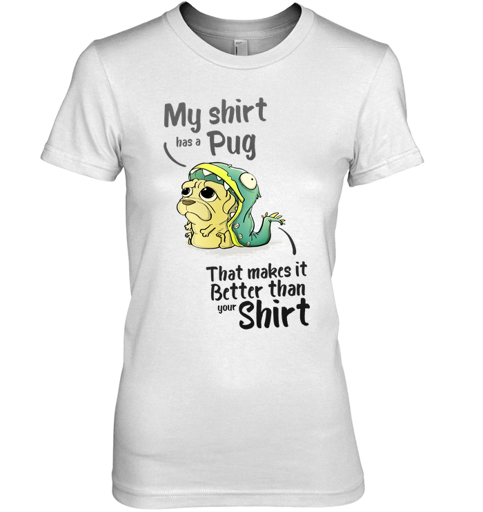 My Shirt Has A Pug T Shirts