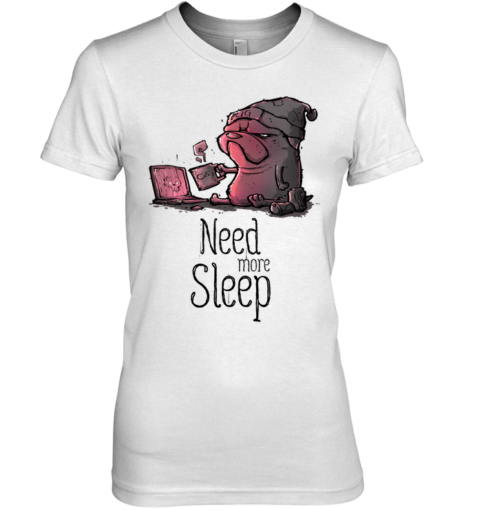 Pug - Need More Sleep T Shirts Ver3
