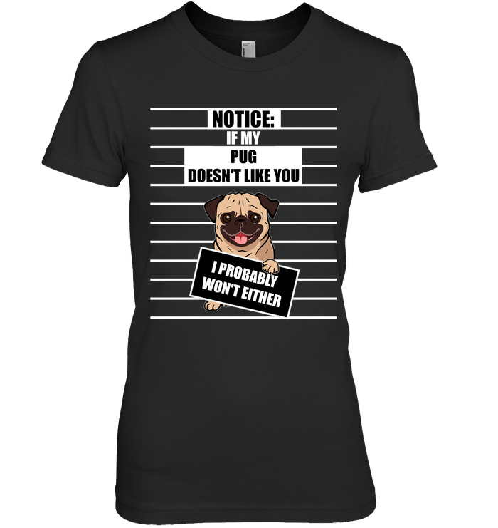 If My Pug Doesn't Like You T Shirts