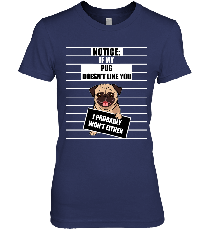 If My Pug Doesn't Like You T Shirts