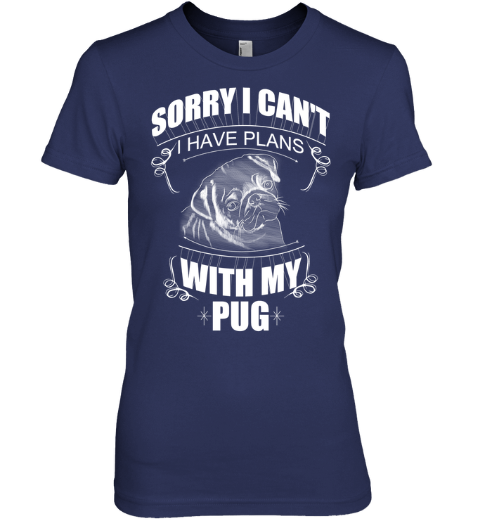 Sorry I Can't Pug T Shirts