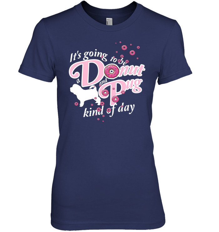 A Donut And Pug Kind Of Day T Shirts