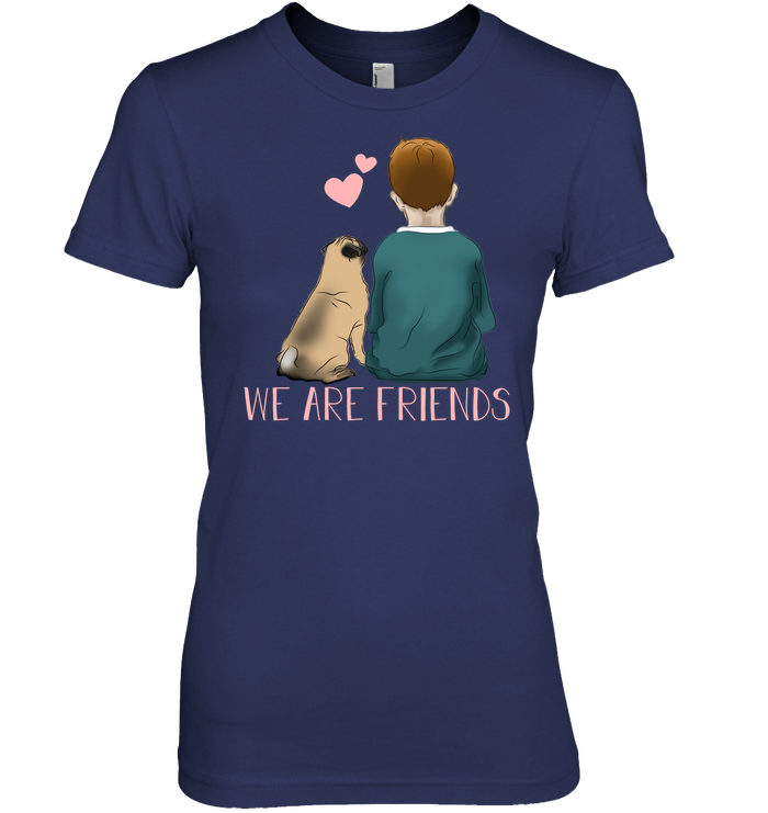 We Are Friends Pug T Shirts