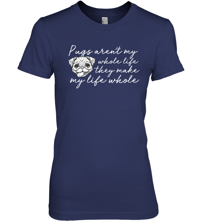 Pugs Aren't My Whole Life T Shirts