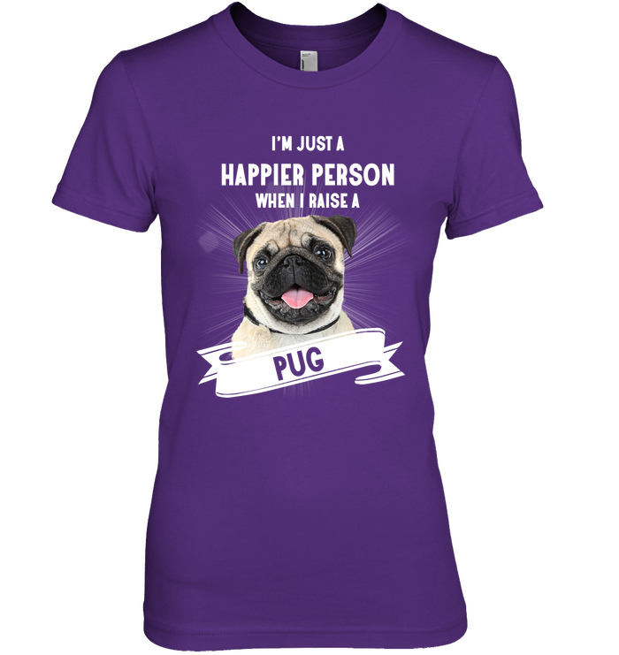 Pug - I'm Just A Happier Person T Shirts