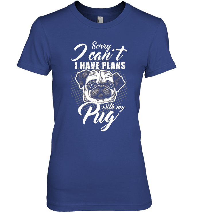 I Have Plans With My Pug T Shirts