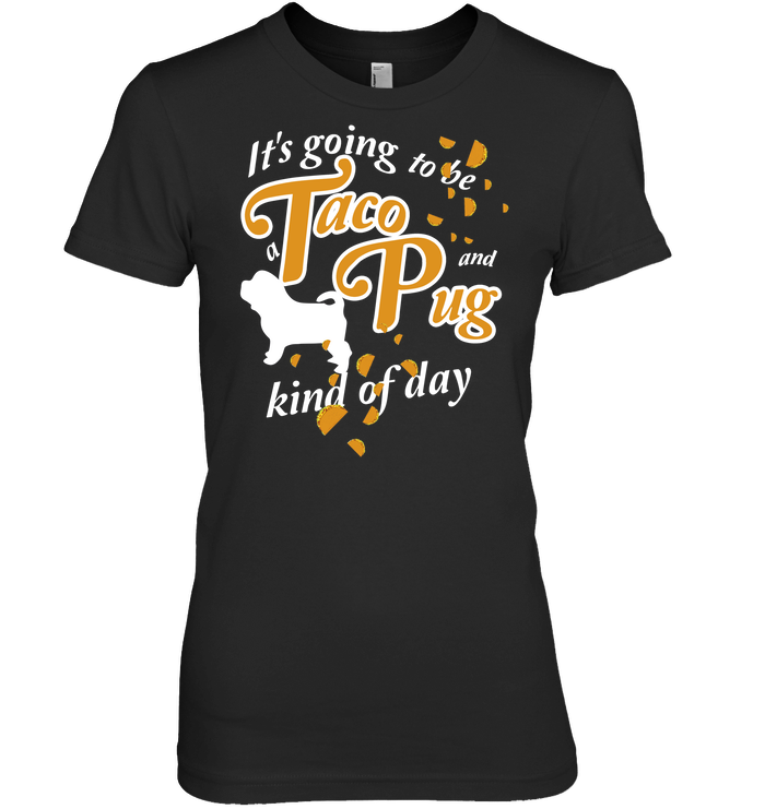 Taco And Pug Kind Of Day T Shirts