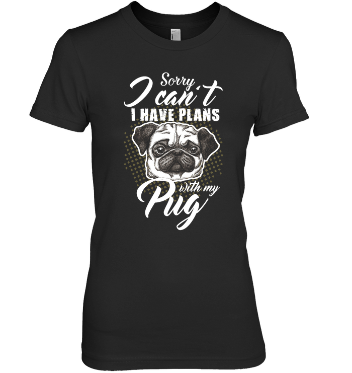 I Have Plans With My Pug T Shirts