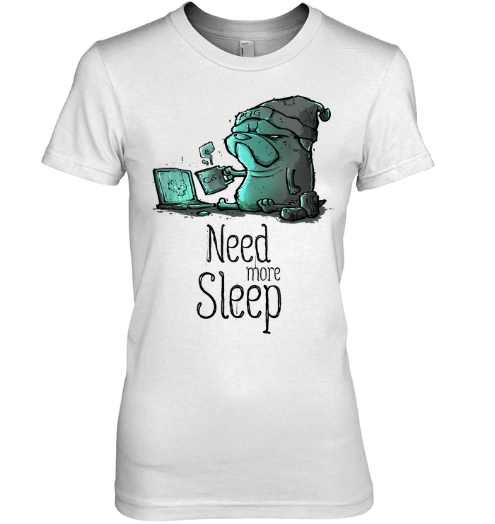 Pug - Need More Sleep T Shirts