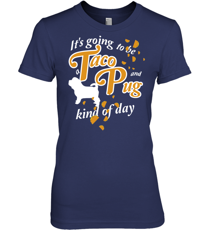 Taco And Pug Kind Of Day T Shirts