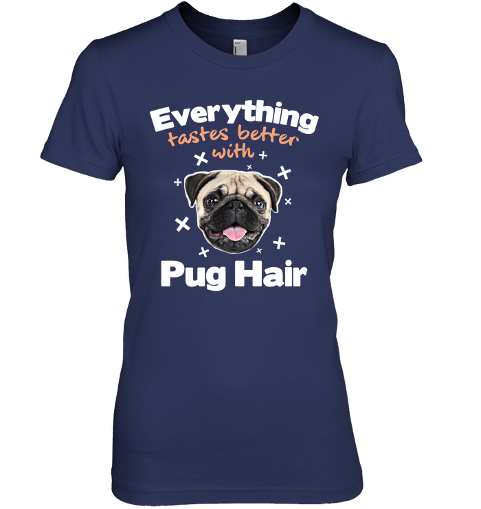 Everything Tastes Better With Pug Hair T Shirts
