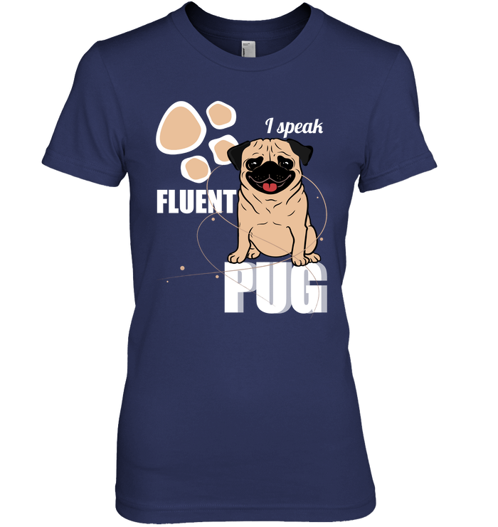 I Speak Fluent Pug T Shirts