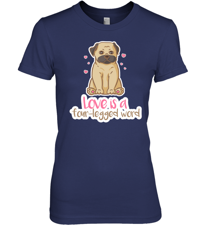 Pug - Love Is A Four legged Word T Shirts