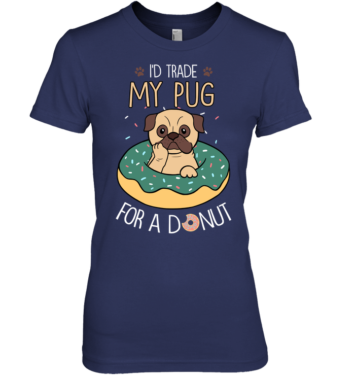 I'd Trade My Pug T Shirts