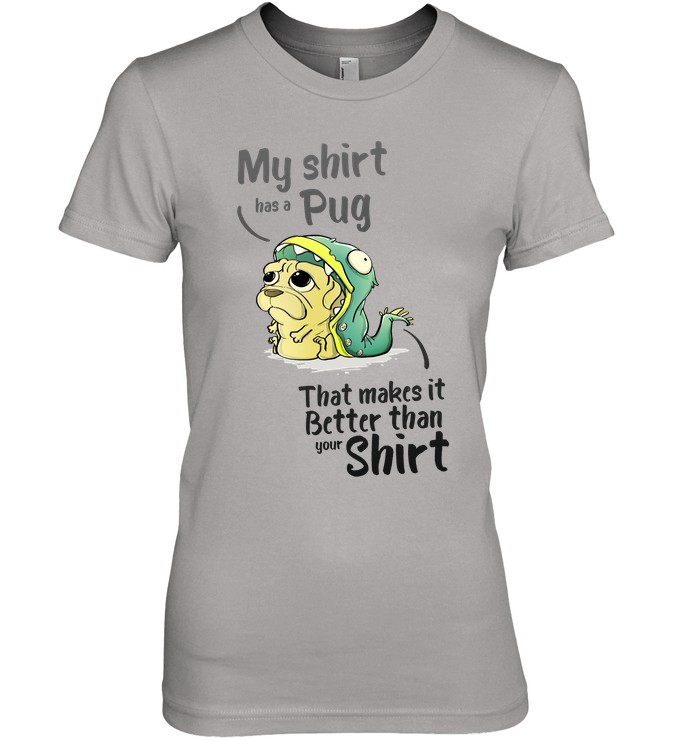 My Shirt Has A Pug T Shirts