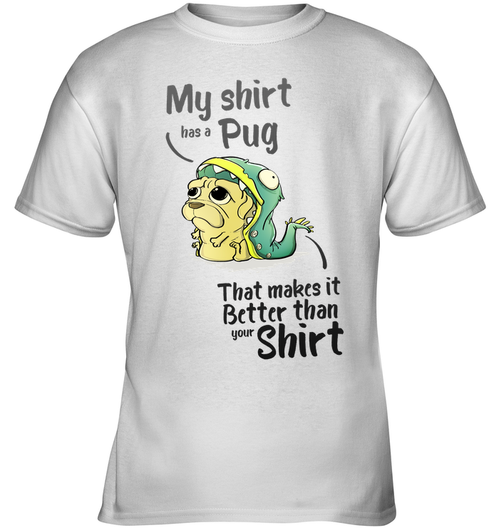 My Shirt Has A Pug T Shirts