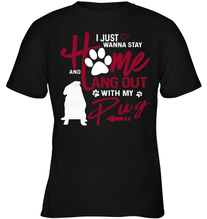 I Just Wanna Stay Home Pug T Shirts