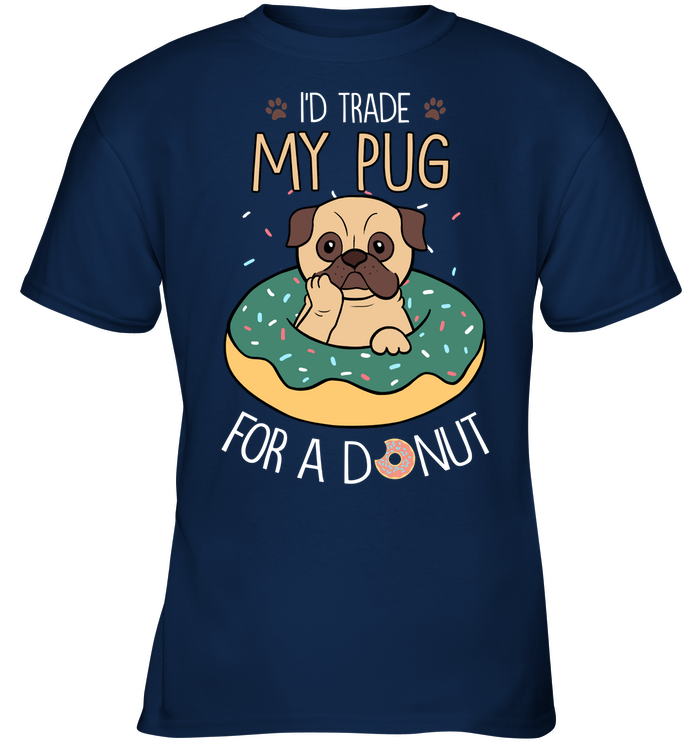 I'd Trade My Pug T Shirts