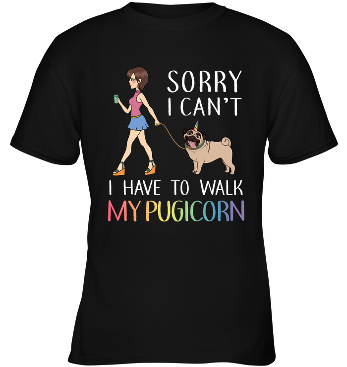 Sorry I Can't I Have To Walk My Pugicorn T Shirts
