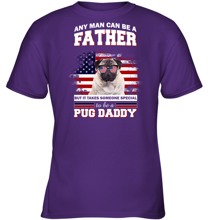 It Takes Someone Special To Be A Pug Daddy With American Flag T Shirts