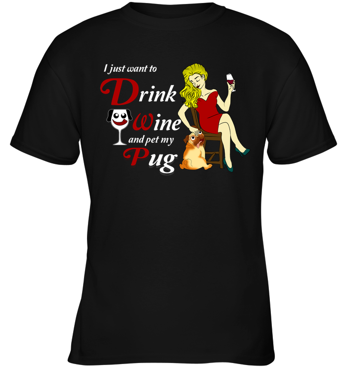I Just Want To Drink Wine Pug T Shirts