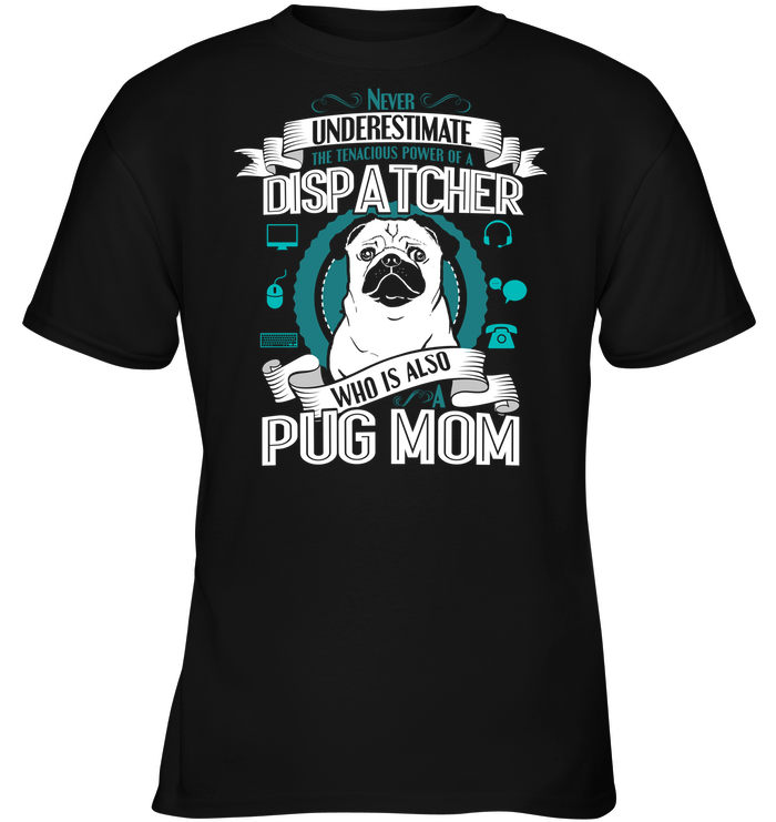 Pug Dispatcher Mom T Shirts